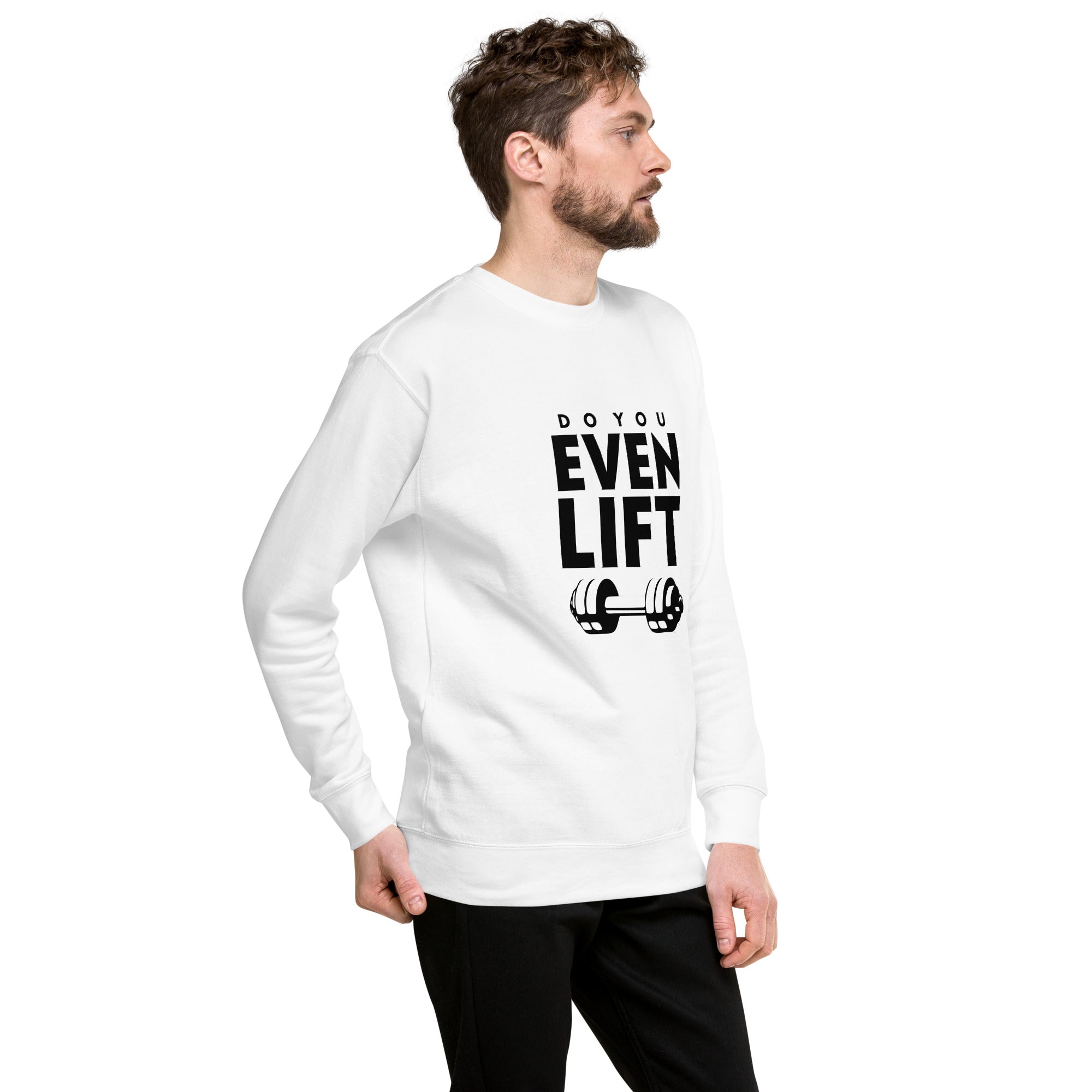 DO YOU EVEN LIFT - Unisex Premium Sweatshirt