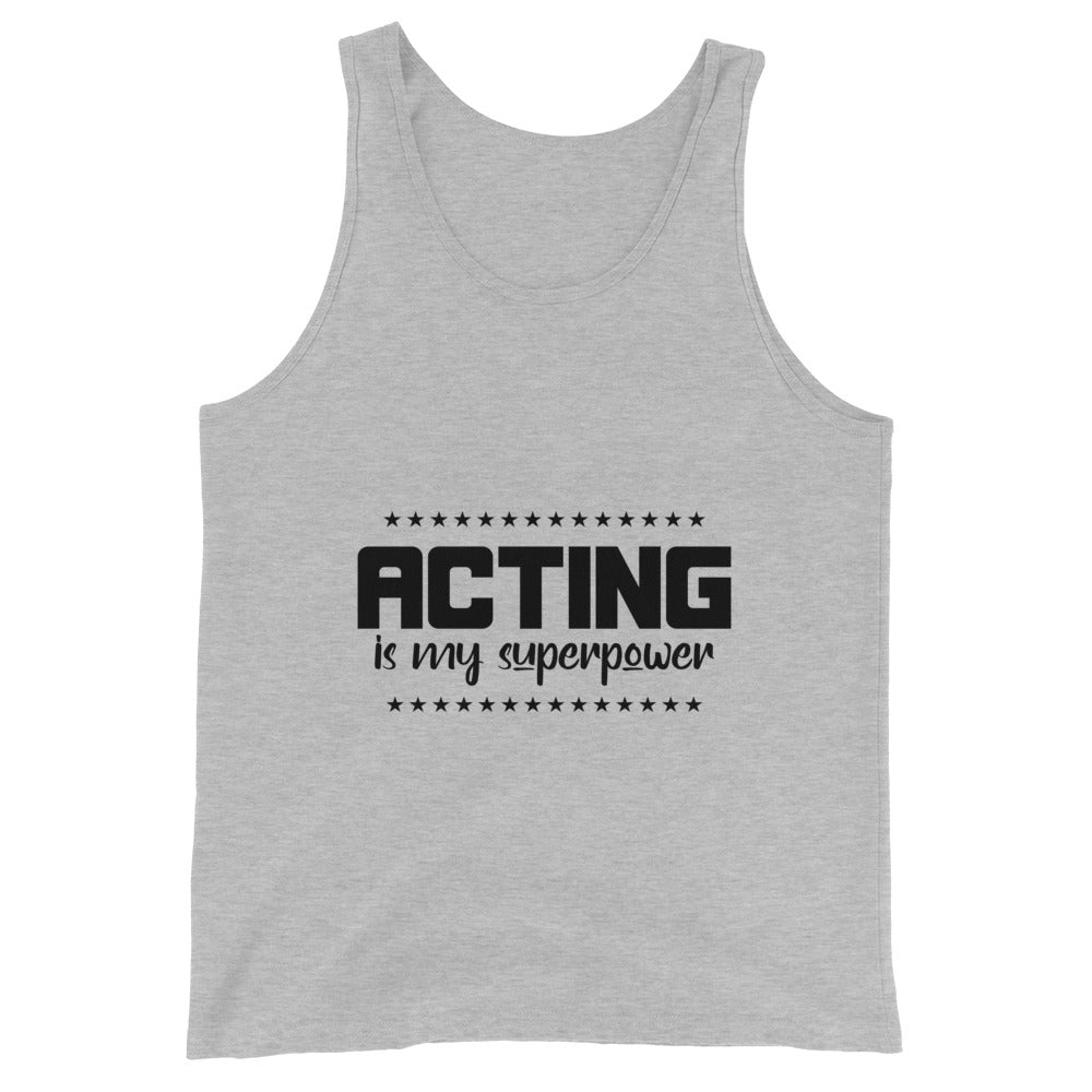 Acting is my superpower  - Unisex Tank Top