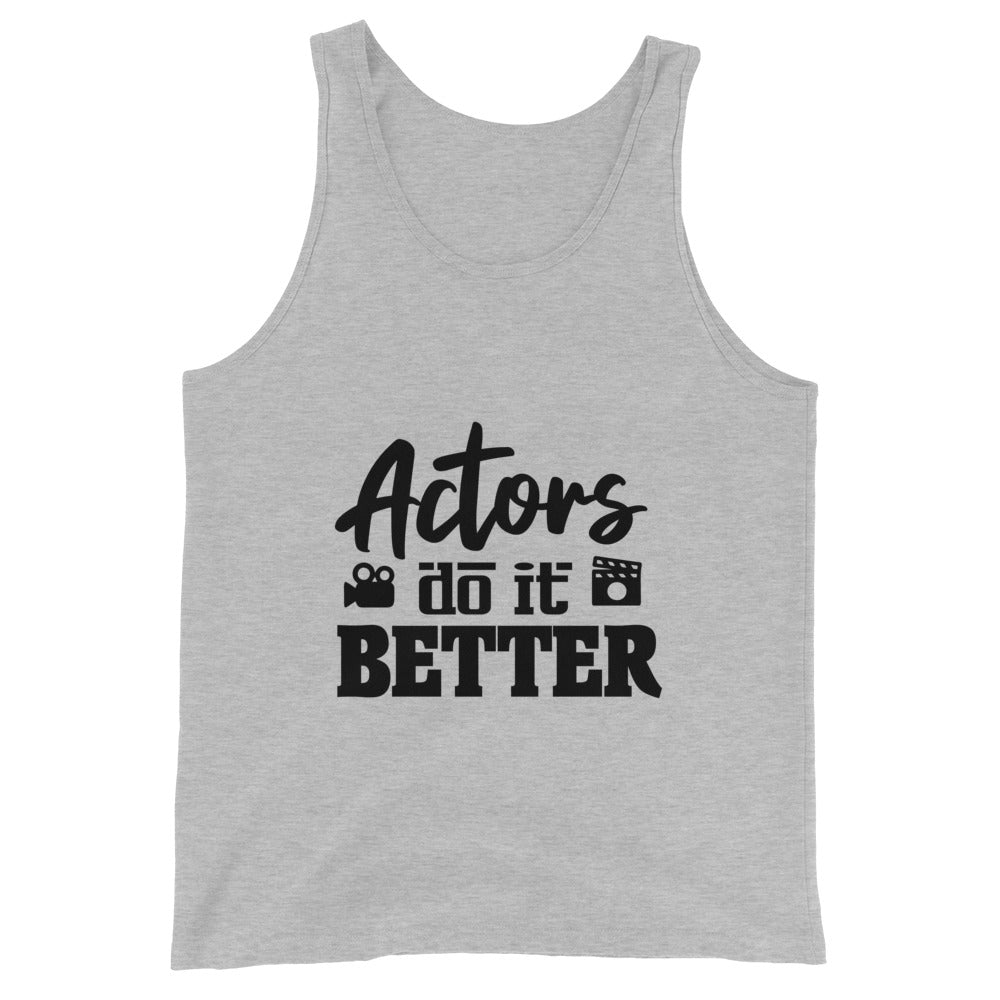 Actors do it better - Unisex Tank Top