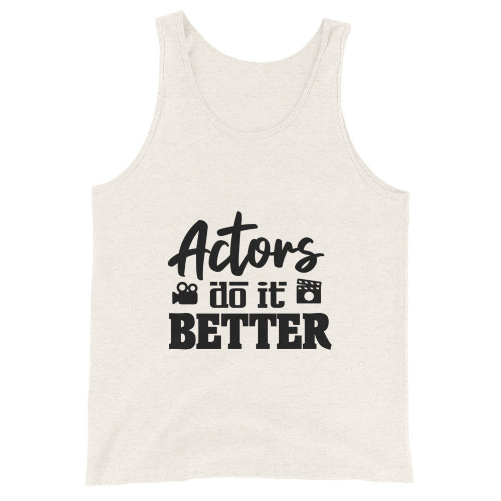 Actors do it better - Unisex Tank Top