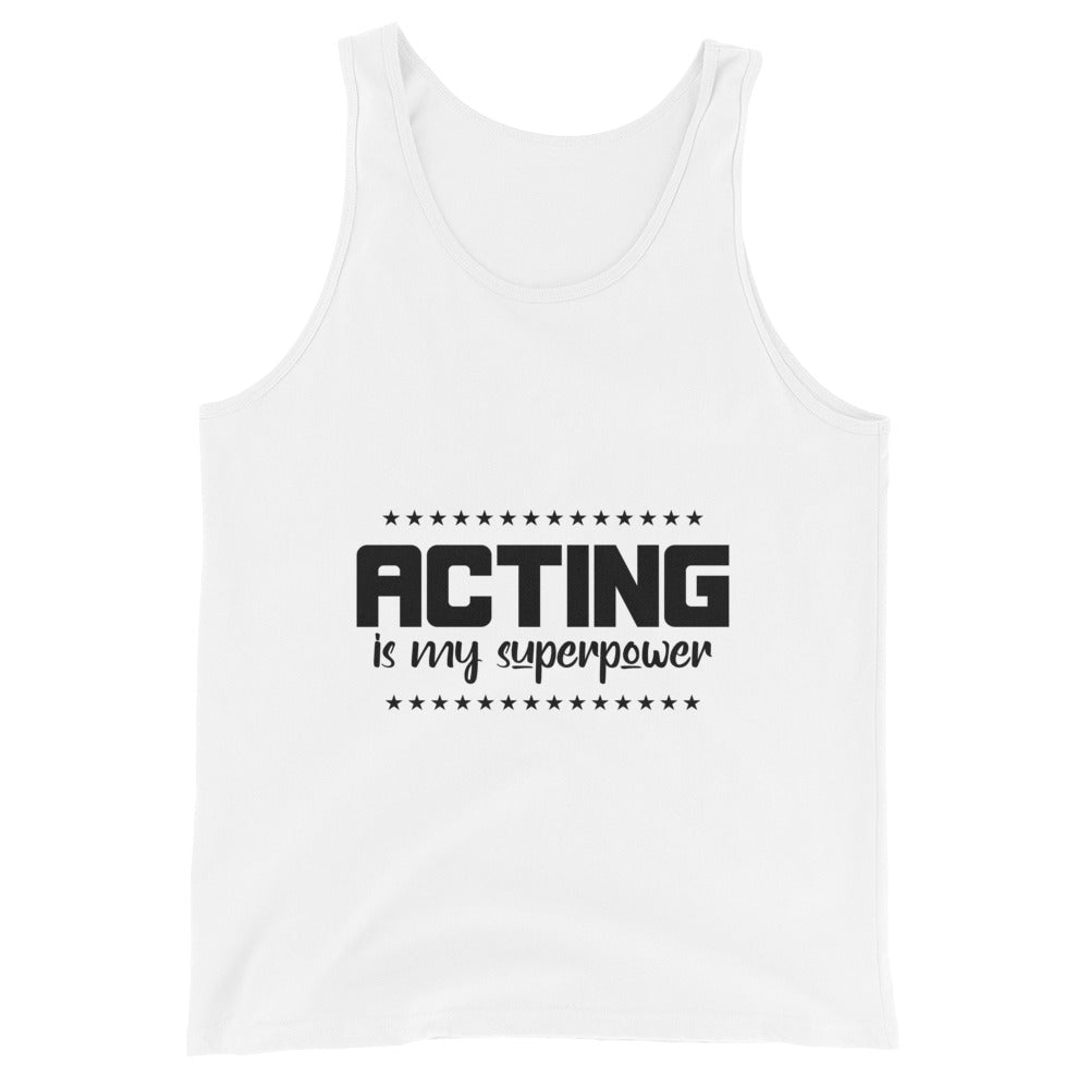 Acting is my superpower  - Unisex Tank Top