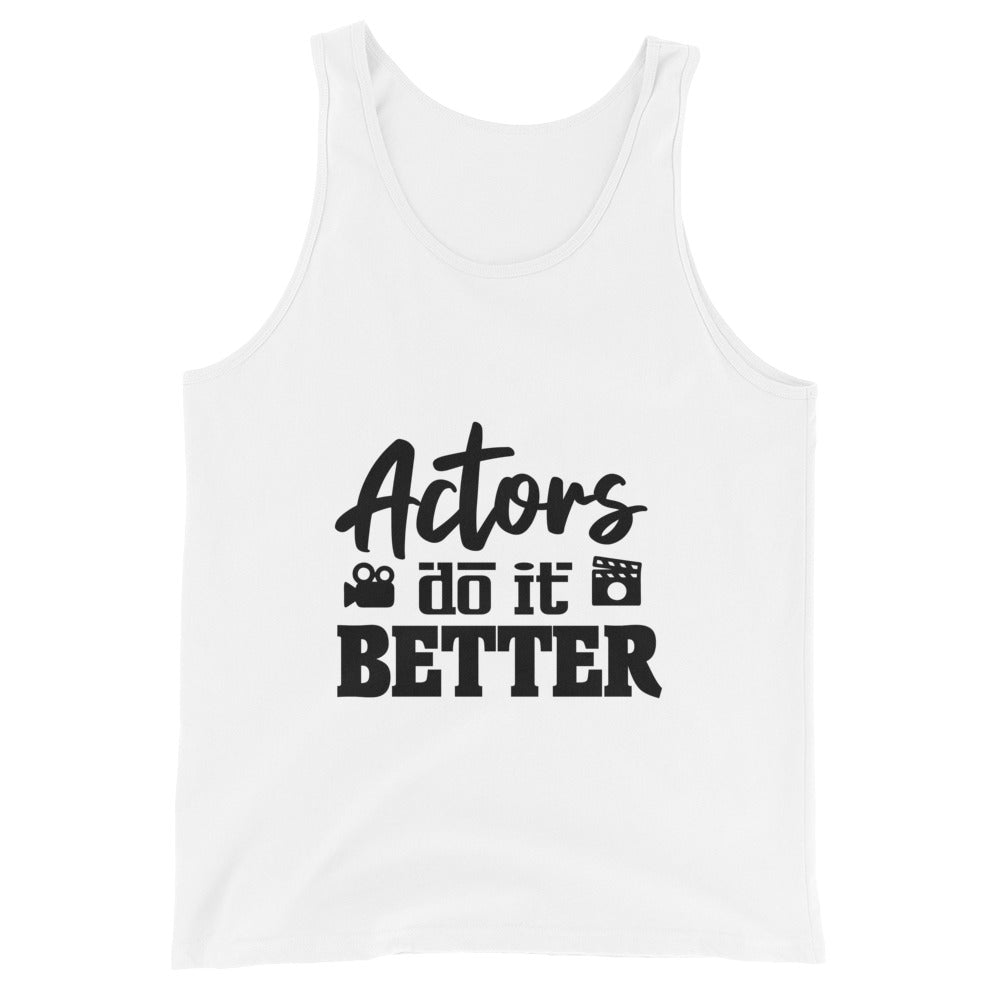 Actors do it better - Unisex Tank Top