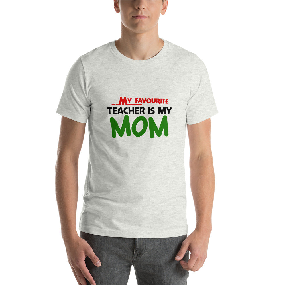 MY FAVOURITE TEACHER IS MOM - Short-sleeve unisex t-shirt