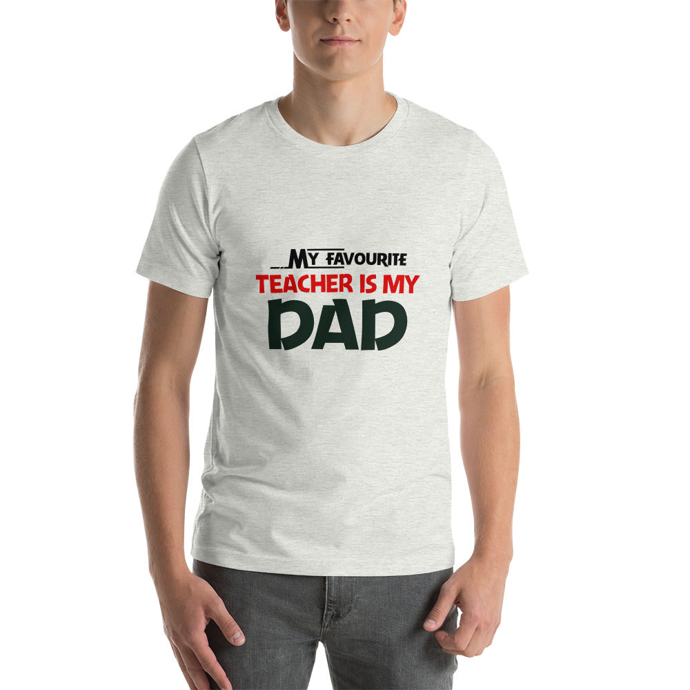 MY FAVOURITE TEACHER IS DAD - Unisex t-shirt