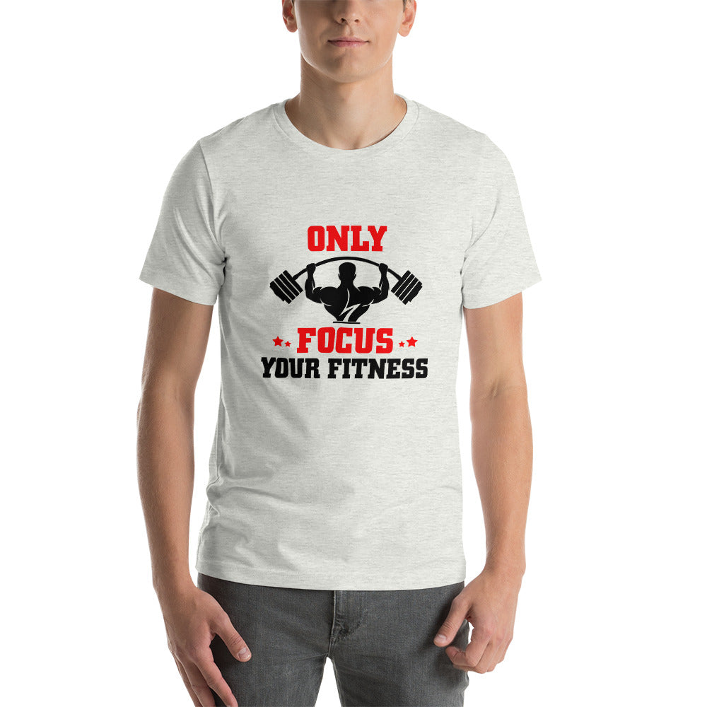 ONLY FOCUS YOUR FITNESS - Unisex t-shirt