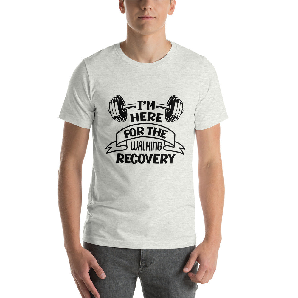 I'M HERE FOR THE WALKING RECOVERY - Unisex t-shirt