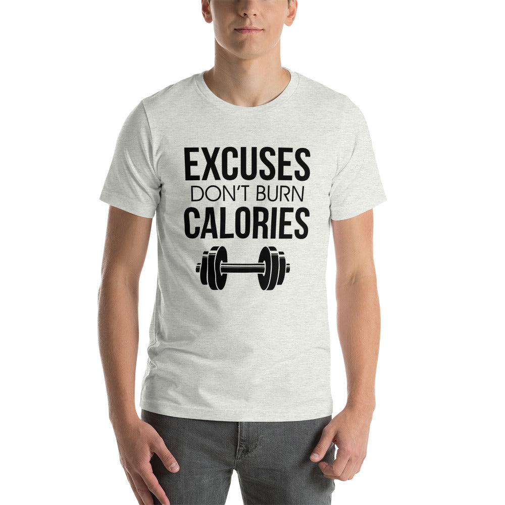 EXCUSES DON'T BURN CALORIES - Unisex t-shirt