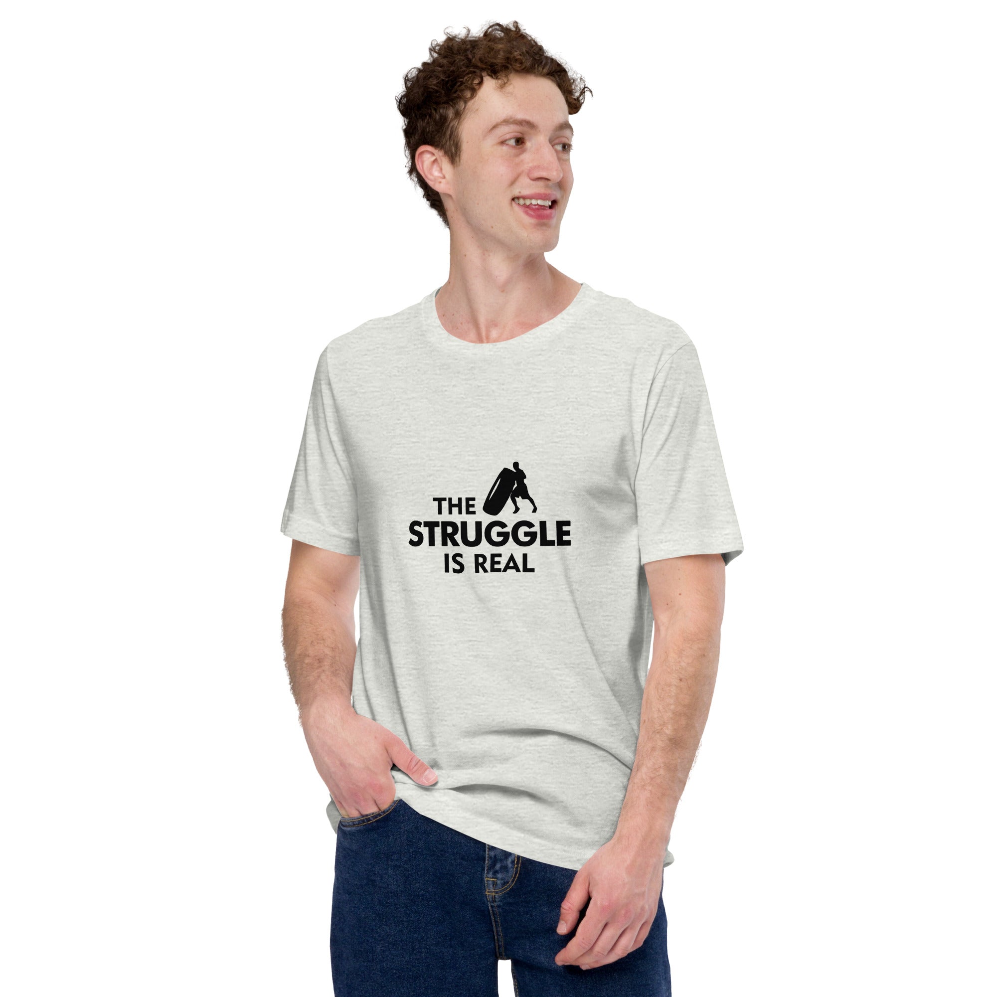 THE STRUGGLE IS REAL - Unisex t-shirt