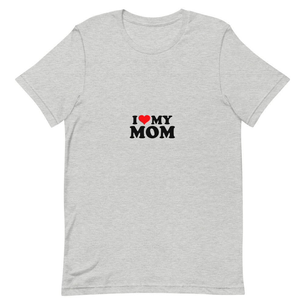 I love my mom- Unisex Short-Sleeve T-Shirt