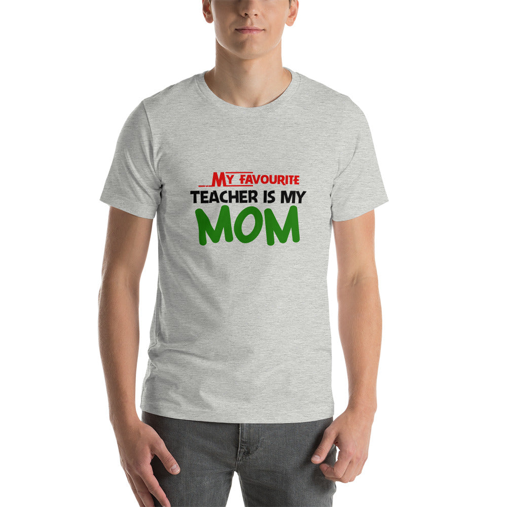 MY FAVOURITE TEACHER IS MOM - Short-sleeve unisex t-shirt