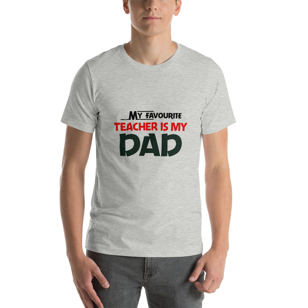 MY FAVOURITE TEACHER IS DAD - Unisex t-shirt