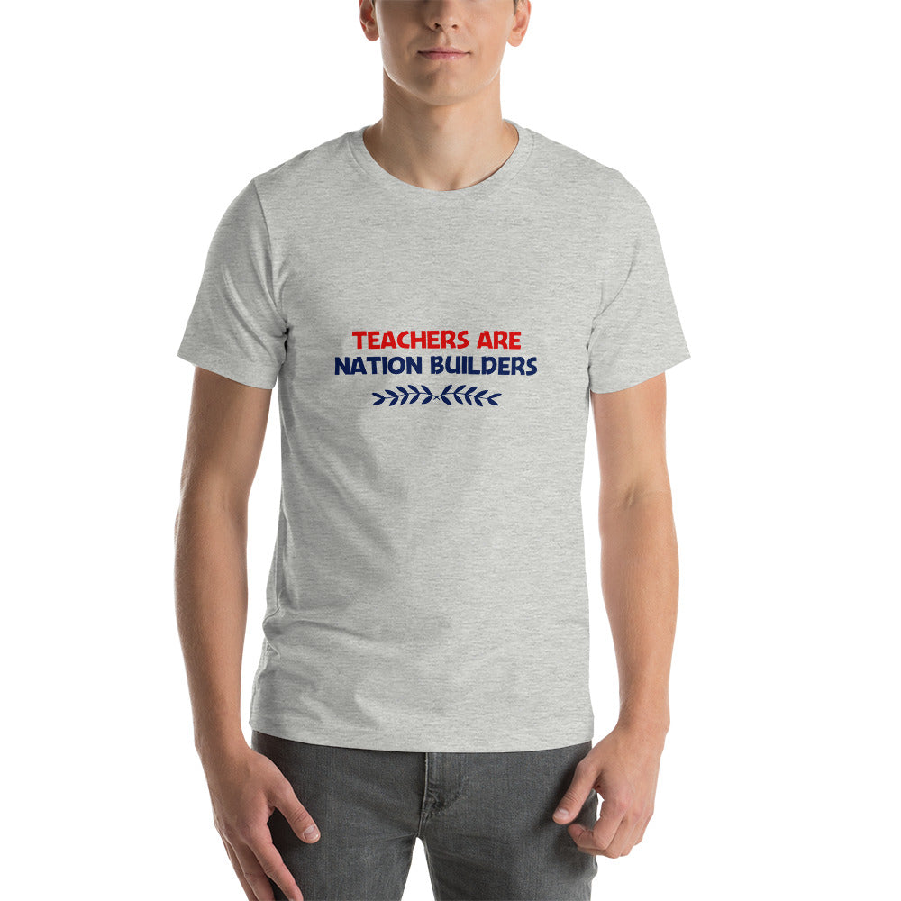 TEACHERS ARE NATION BUILDERS - Unisex t-shirt