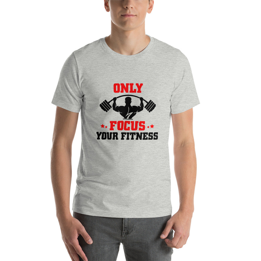 ONLY FOCUS YOUR FITNESS - Unisex t-shirt