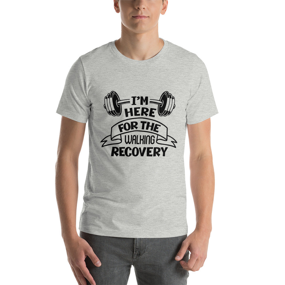 I'M HERE FOR THE WALKING RECOVERY - Unisex t-shirt