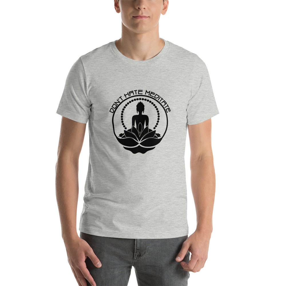 DON'T HATE MEDITATE - Unisex t-shirt