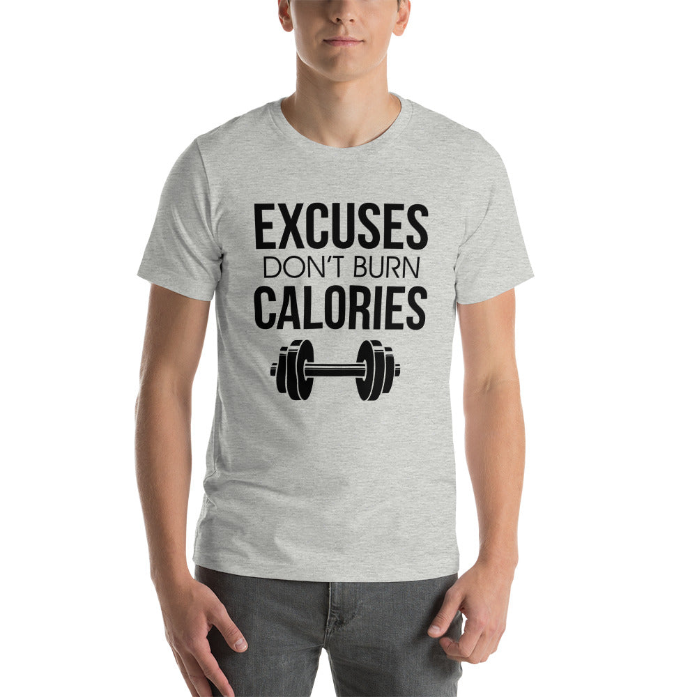 EXCUSES DON'T BURN CALORIES - Unisex t-shirt