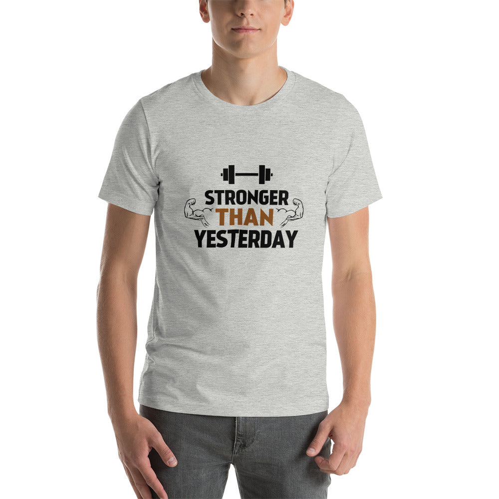 STRONGER THAN YESTERDAY - Unisex t-shirt