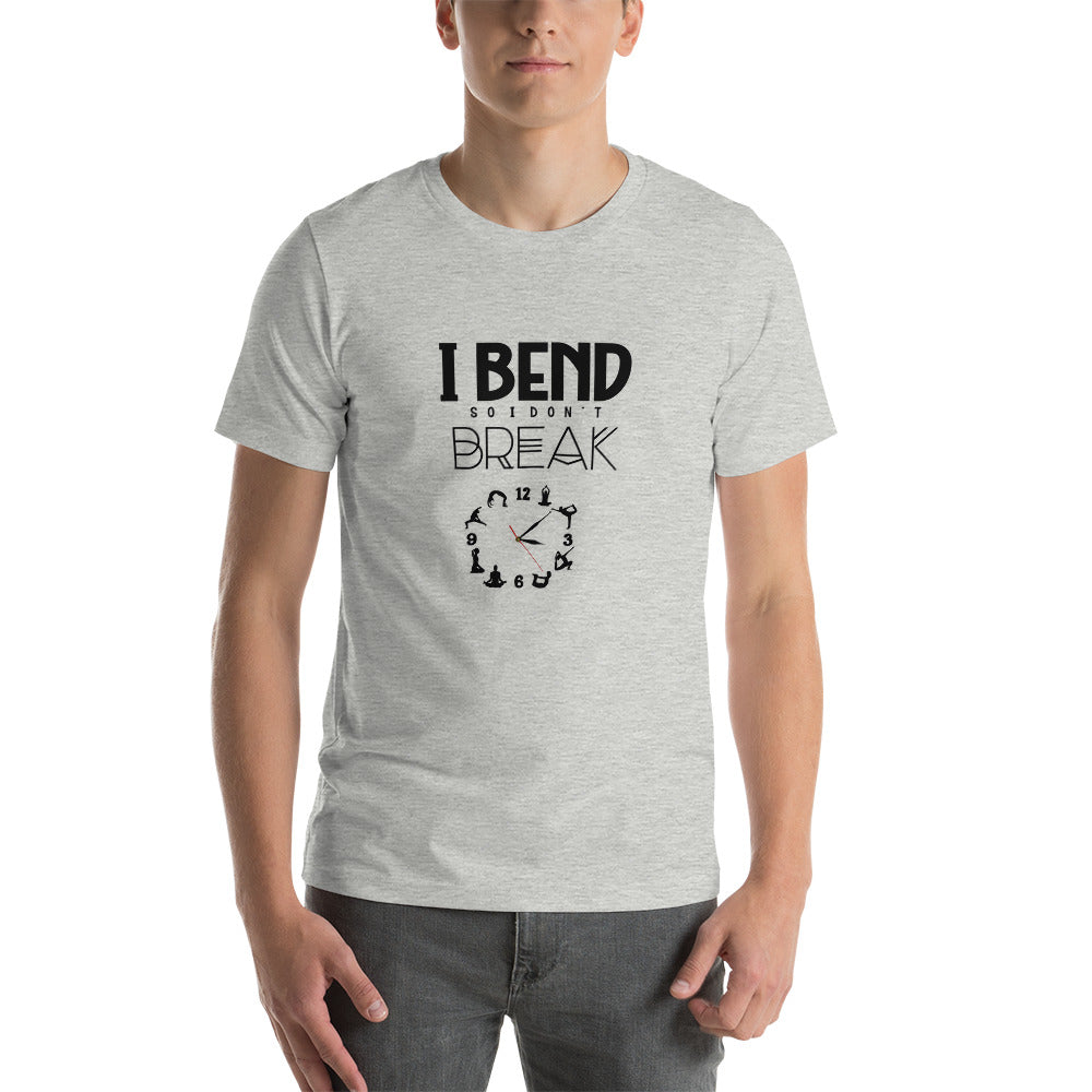 I BEND SO I DON'T BREAK - Unisex t-shirt