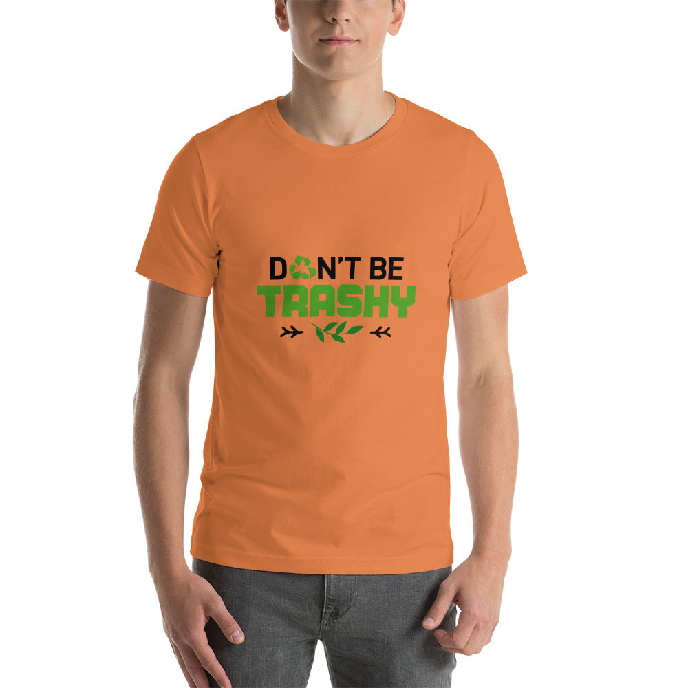 DON'T BE TRASHY - Short-Sleeve Unisex T-Shirt