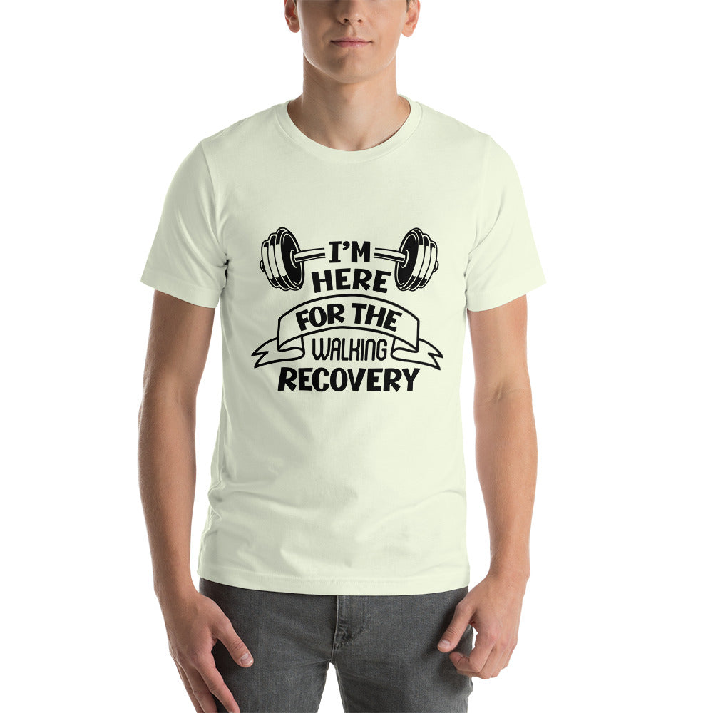 I'M HERE FOR THE WALKING RECOVERY - Unisex t-shirt