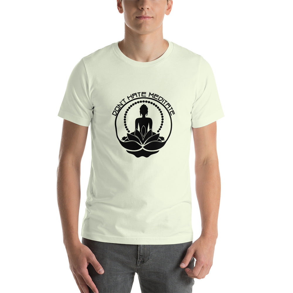 DON'T HATE MEDITATE - Unisex t-shirt