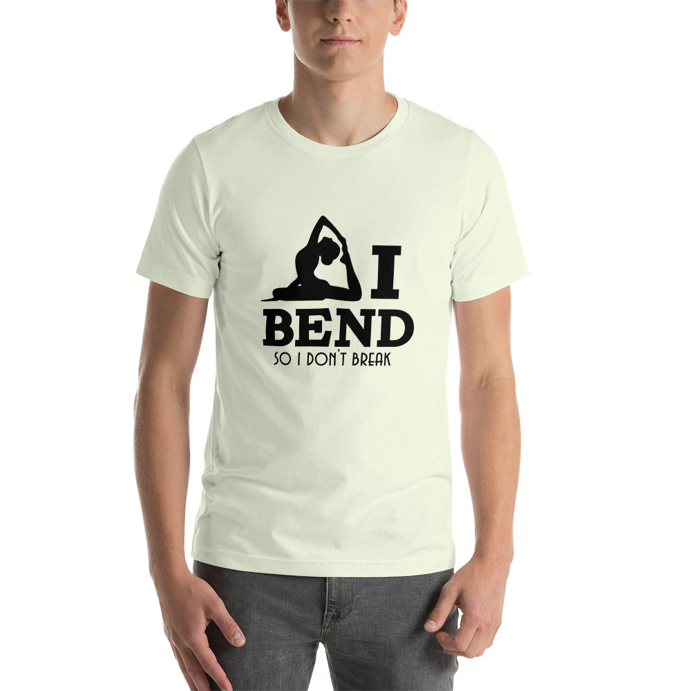 I BEND SO I DON'T BREAK - Unisex t-shirt