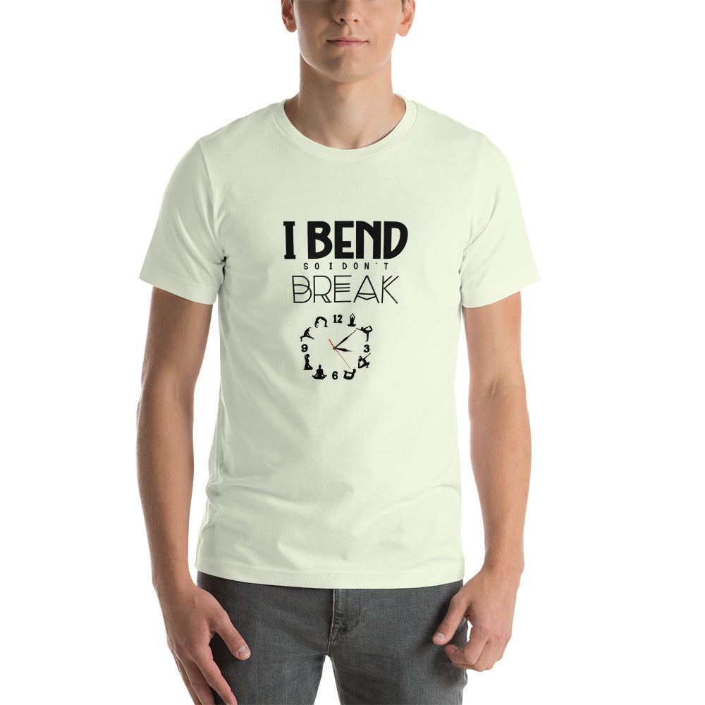 I BEND SO I DON'T BREAK - Unisex t-shirt