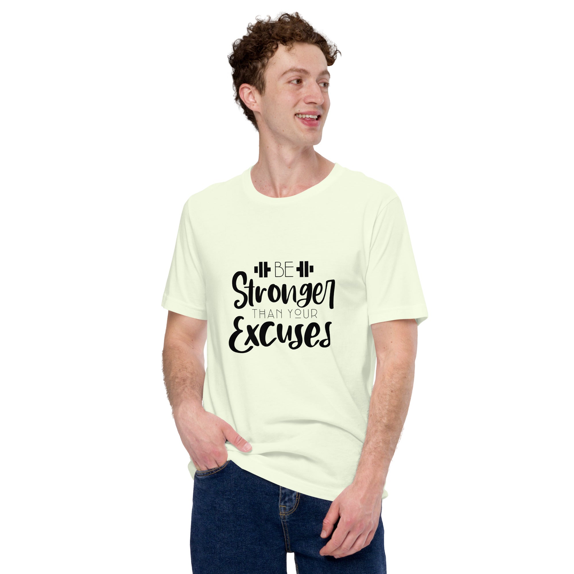 BE STRONGER THAN YOUR EXCUSES - Unisex t-shirt