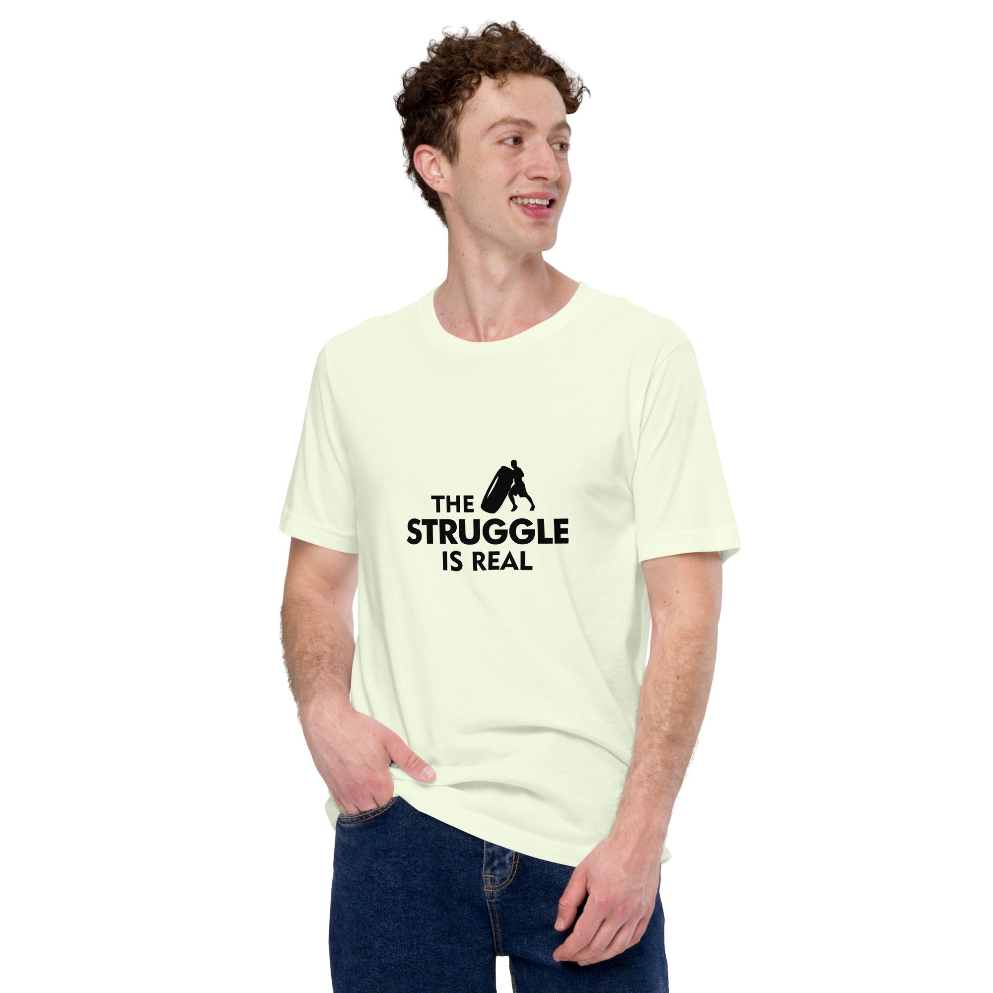 THE STRUGGLE IS REAL - Unisex t-shirt