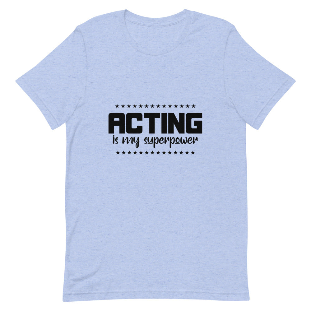 Acting is my superpower  - Unisex Short-Sleeve T-Shirt