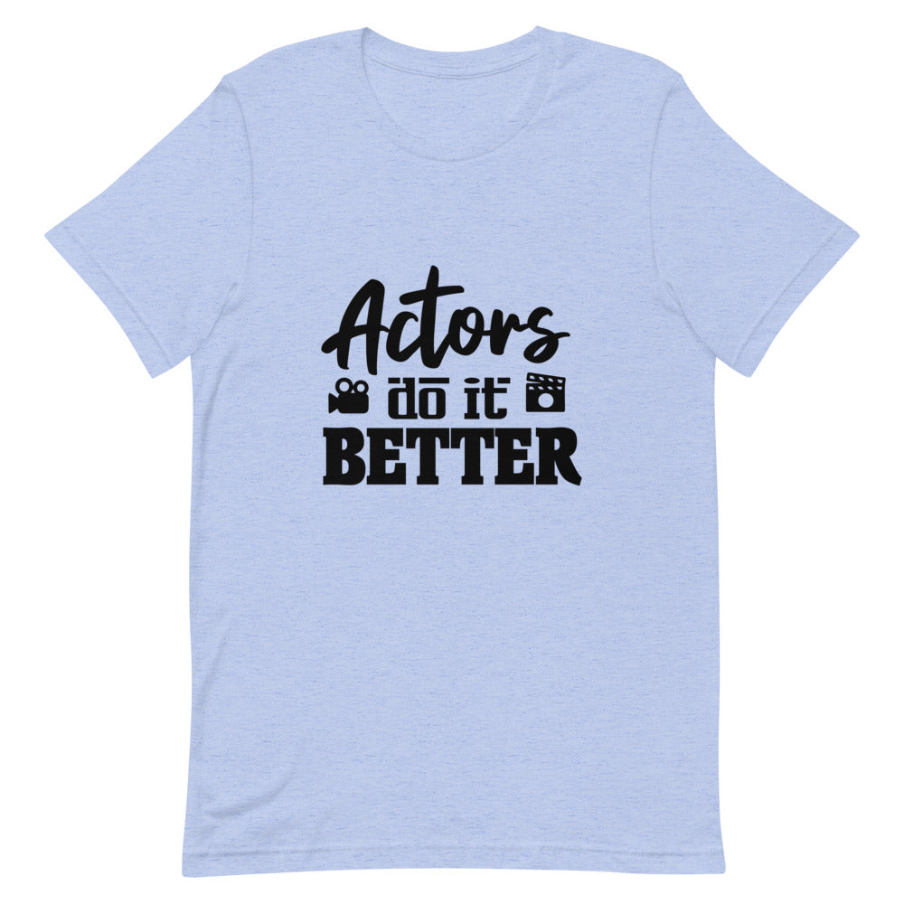 Actors do it better - Unisex Short-Sleeve T-Shirt