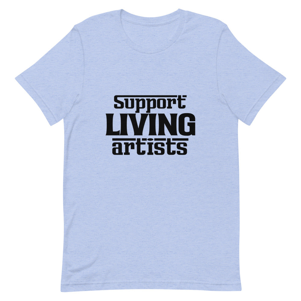 Support living artists- Unisex Short-Sleeve T-Shirt