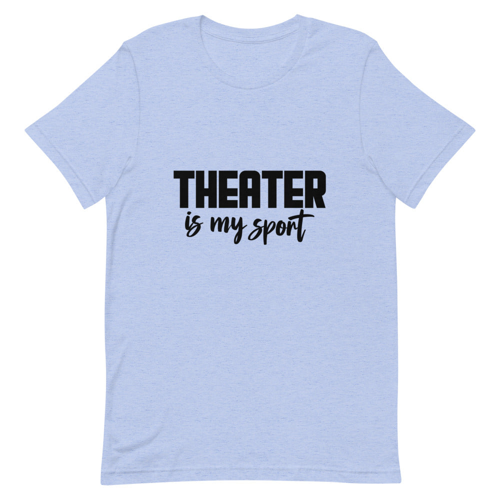 Theatre is my sport- Unisex Short-Sleeve T-Shirt