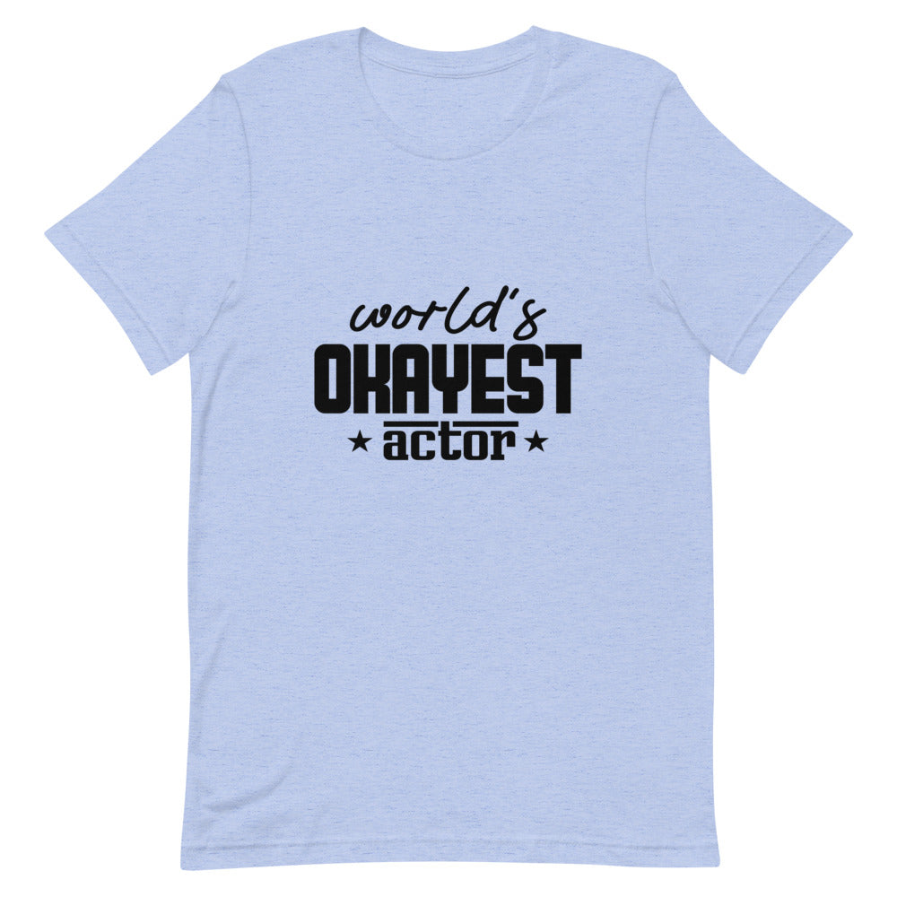 World's okayest actor- Unisex Short-Sleeve T-Shirt