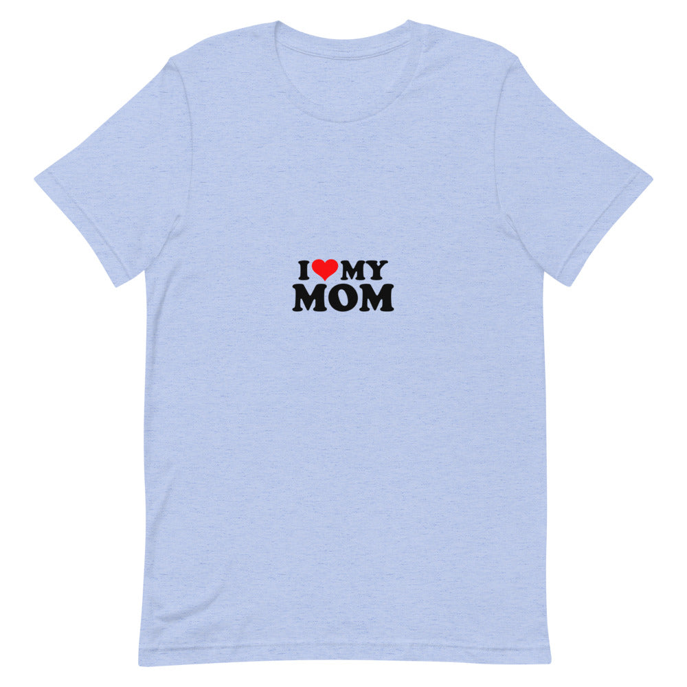 I love my mom- Unisex Short-Sleeve T-Shirt