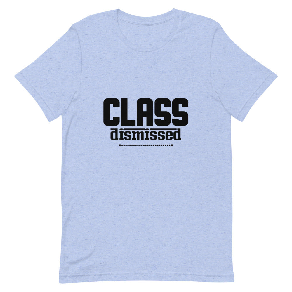 CLASS DISMISSED- Unisex Short-Sleeve T-Shirt