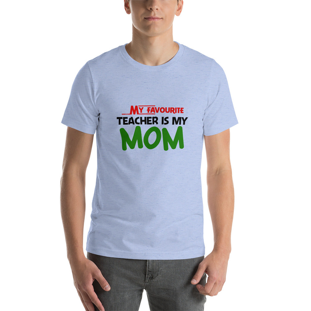 MY FAVOURITE TEACHER IS MOM - Short-sleeve unisex t-shirt