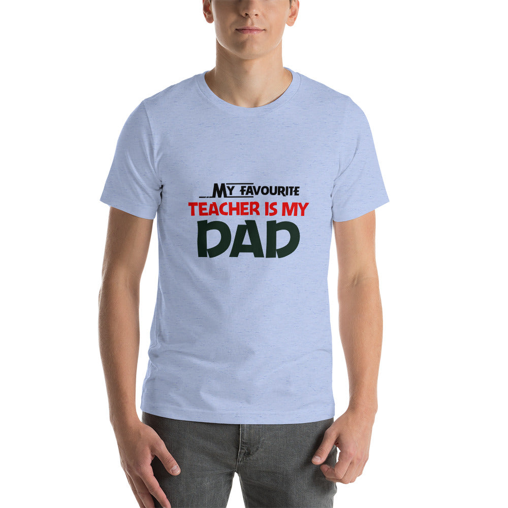 MY FAVOURITE TEACHER IS DAD - Unisex t-shirt