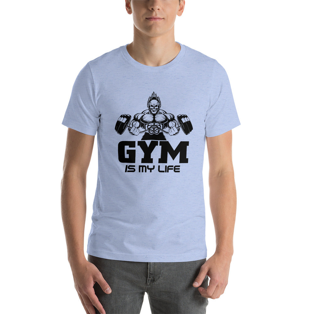 GYM IS MY LIFE - Unisex t-shirt