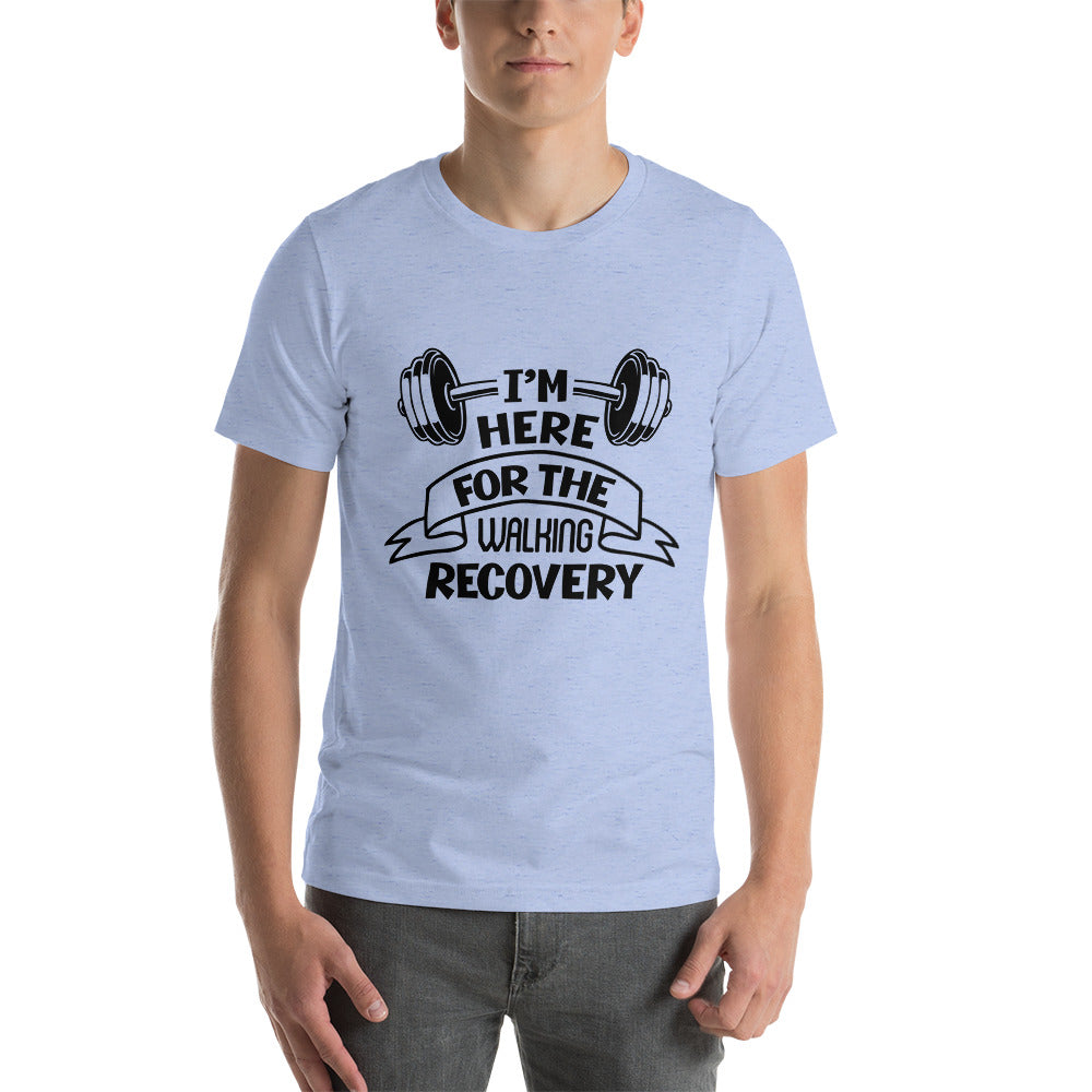 I'M HERE FOR THE WALKING RECOVERY - Unisex t-shirt