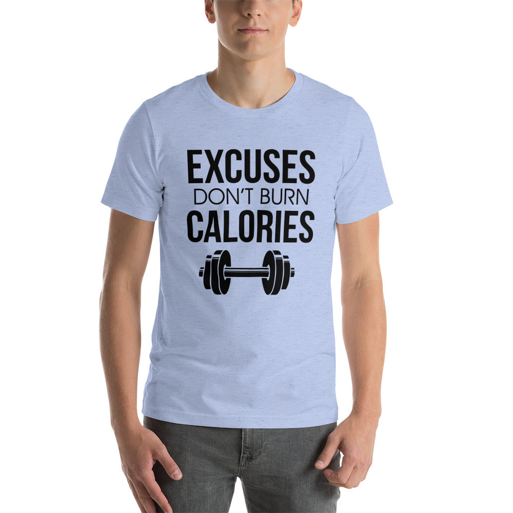 EXCUSES DON'T BURN CALORIES - Unisex t-shirt