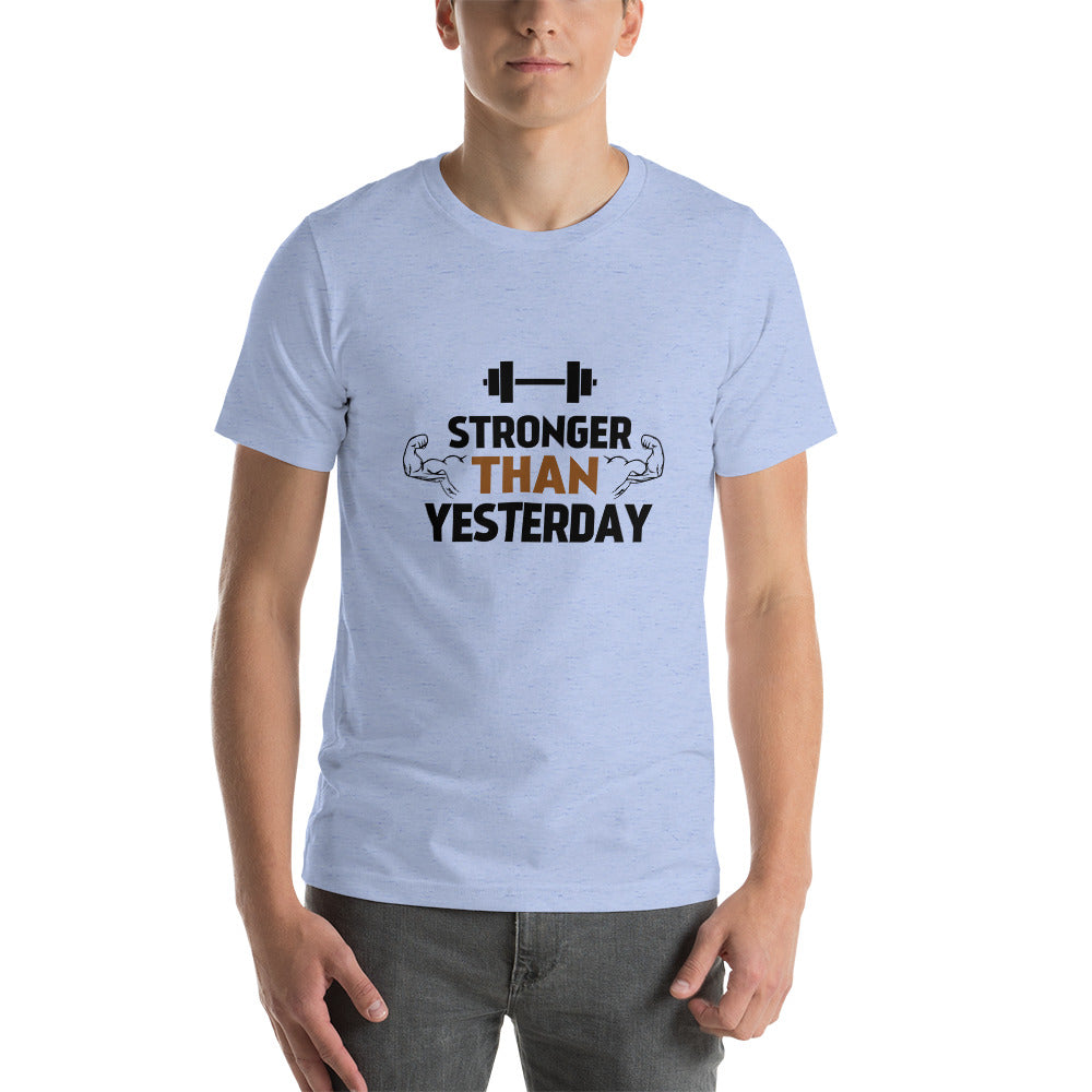 STRONGER THAN YESTERDAY - Unisex t-shirt