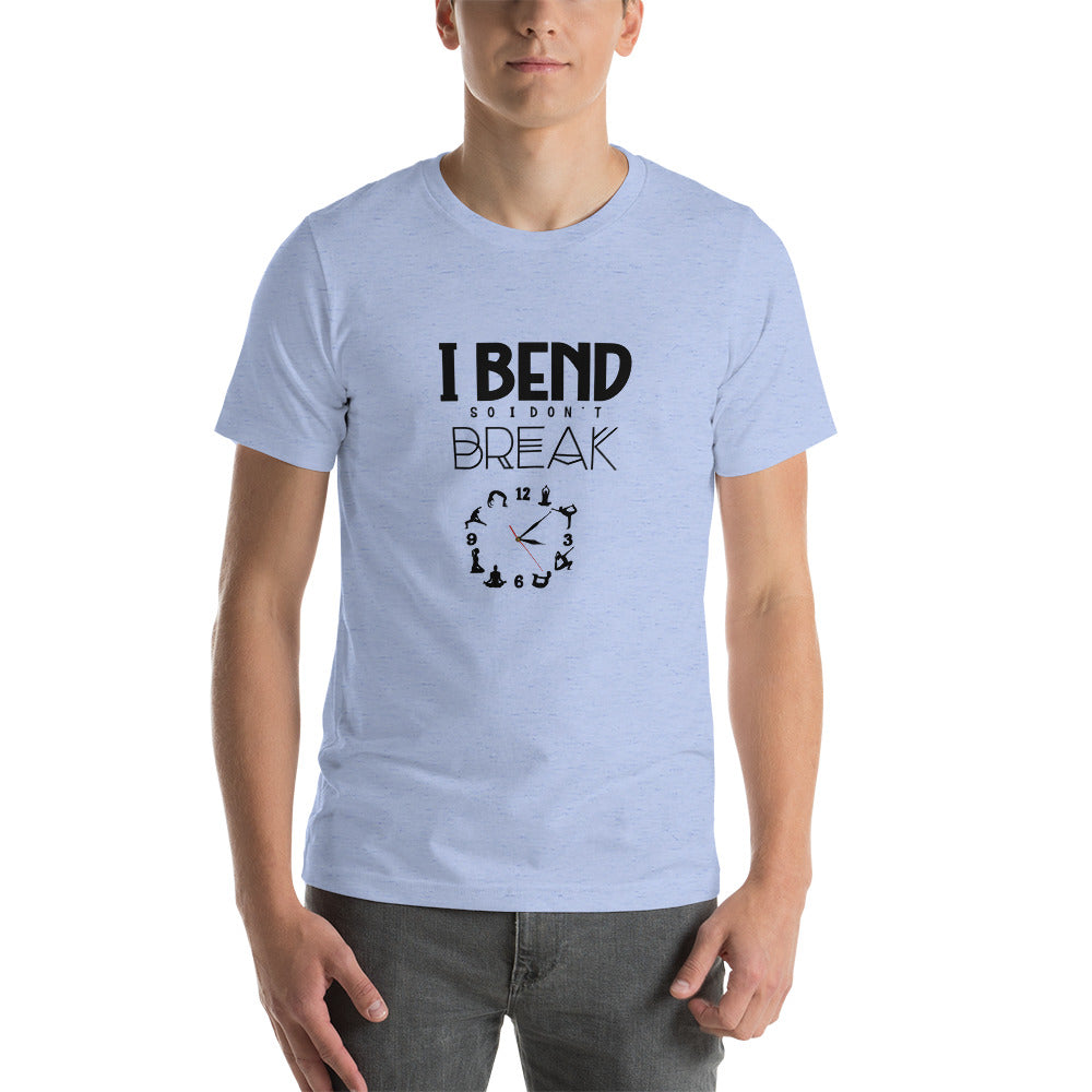 I BEND SO I DON'T BREAK - Unisex t-shirt