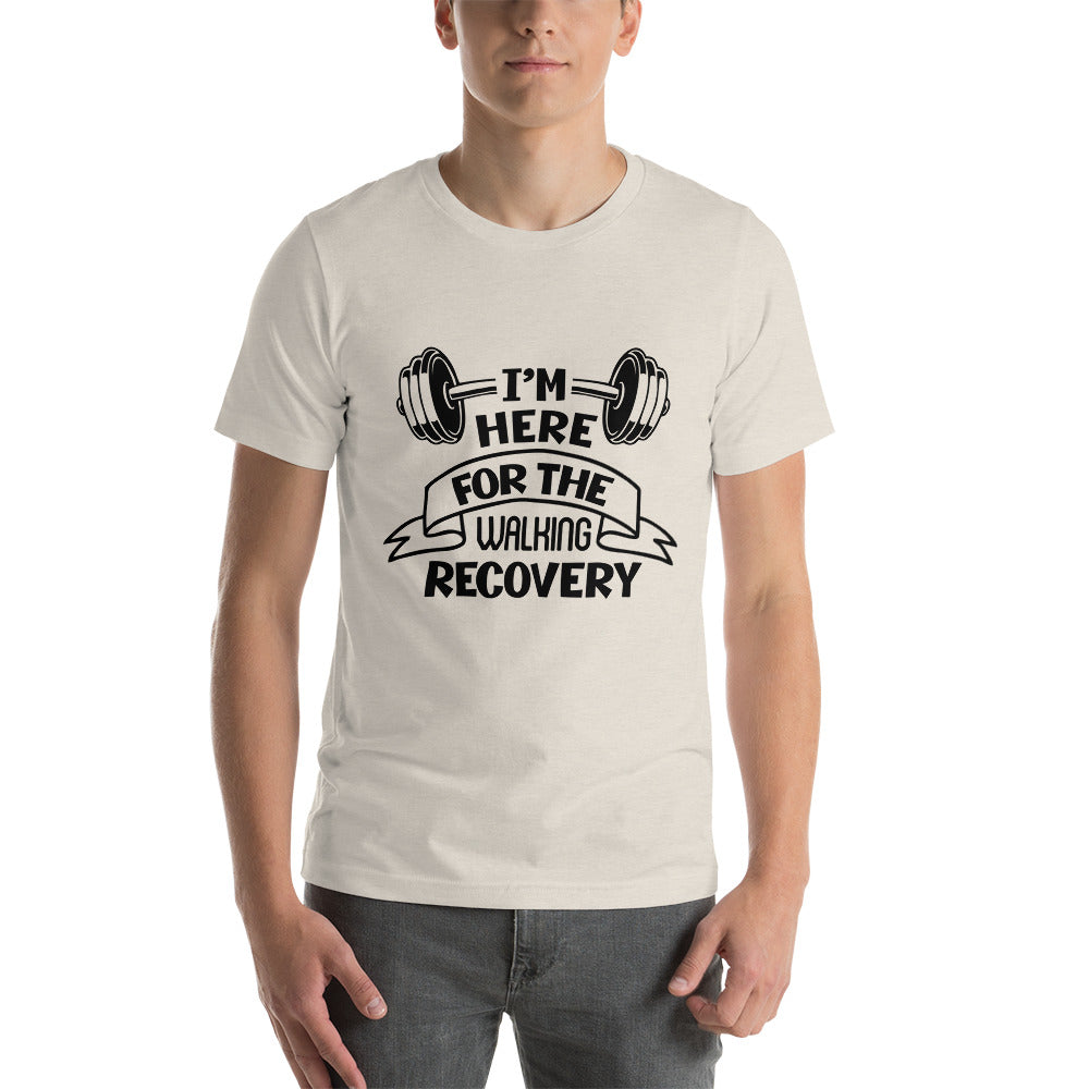 I'M HERE FOR THE WALKING RECOVERY - Unisex t-shirt