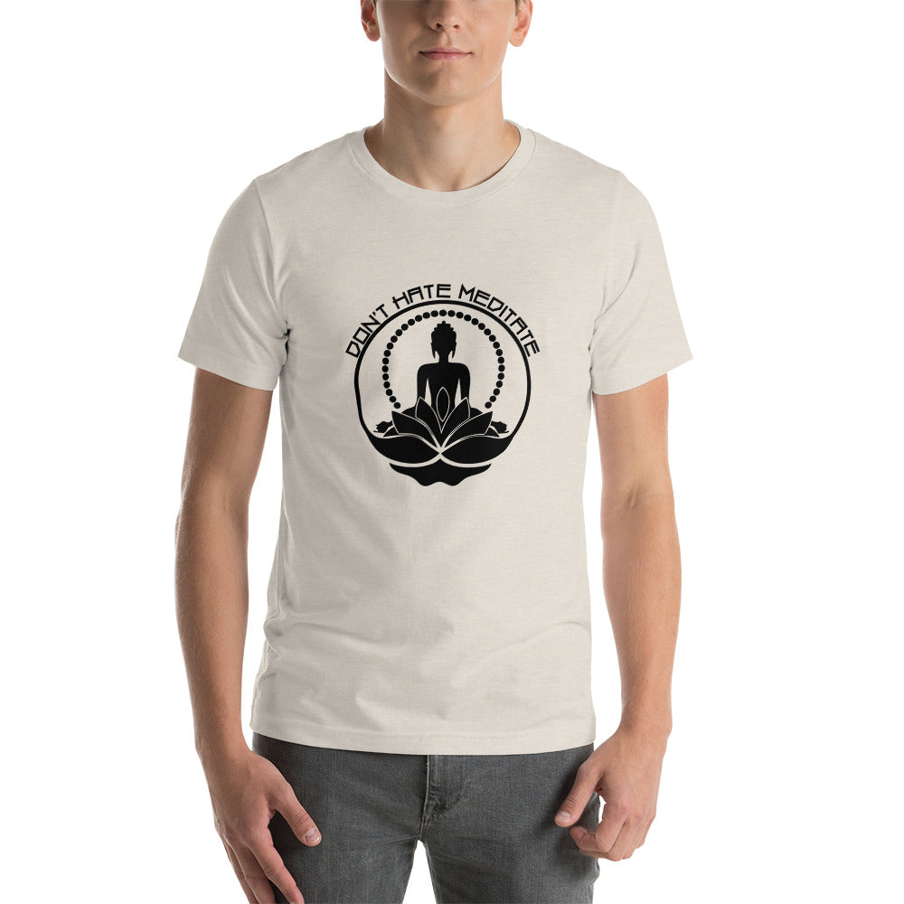 DON'T HATE MEDITATE - Unisex t-shirt