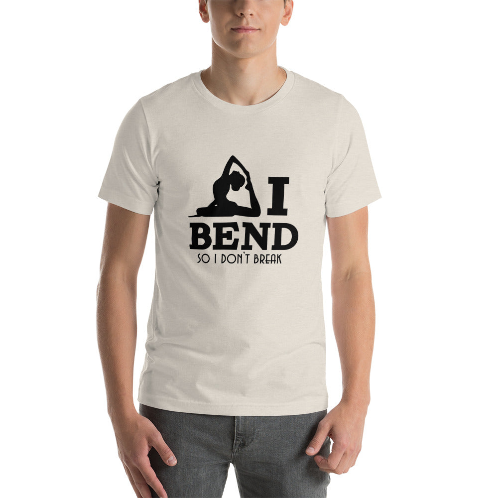 I BEND SO I DON'T BREAK - Unisex t-shirt