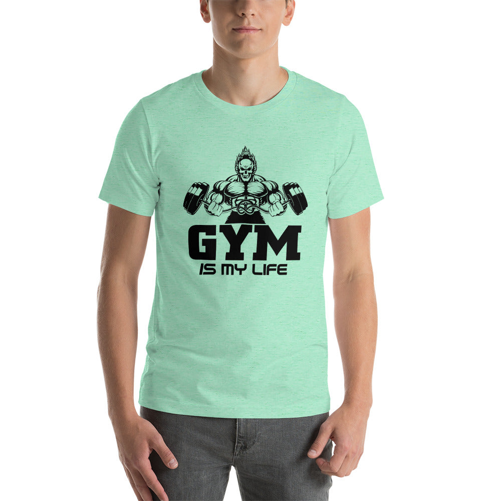 GYM IS MY LIFE - Unisex t-shirt