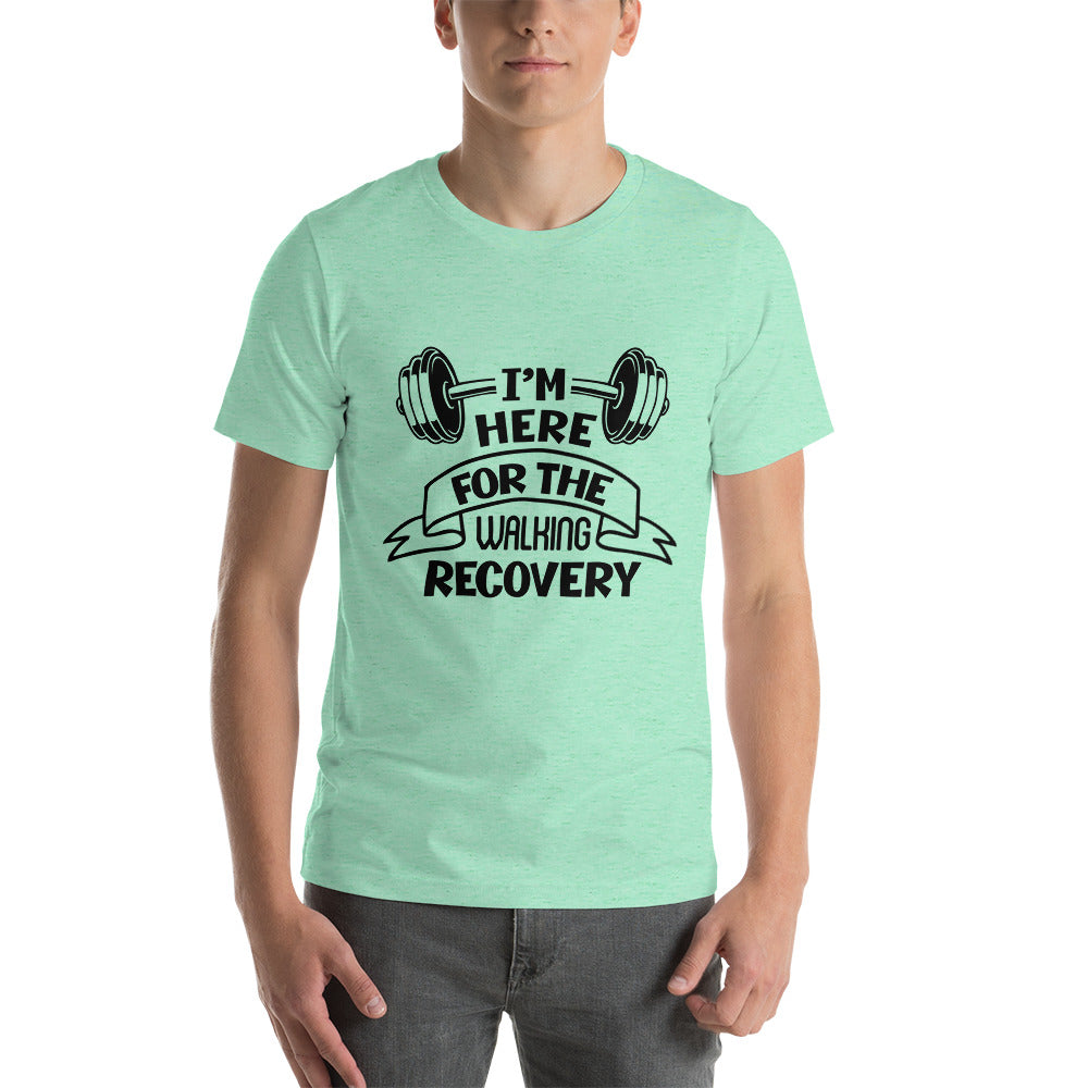 I'M HERE FOR THE WALKING RECOVERY - Unisex t-shirt
