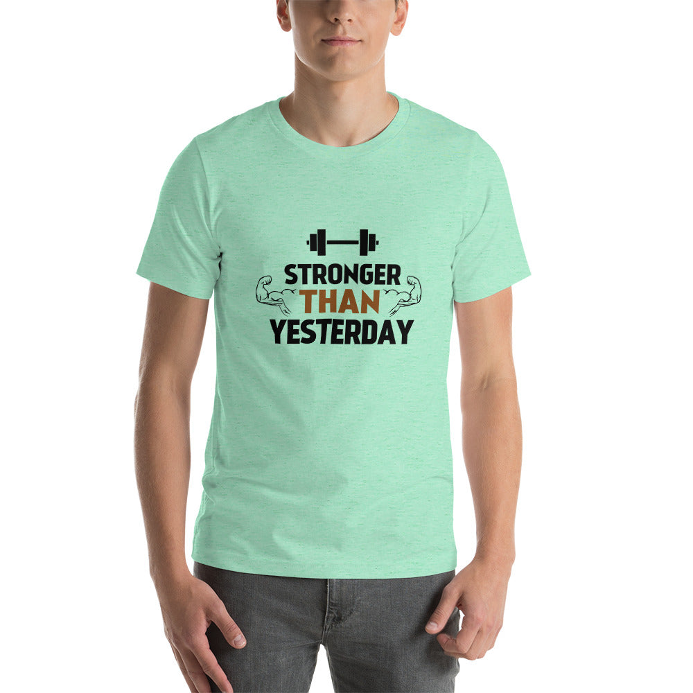 STRONGER THAN YESTERDAY - Unisex t-shirt