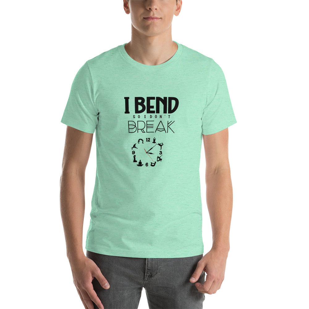 I BEND SO I DON'T BREAK - Unisex t-shirt
